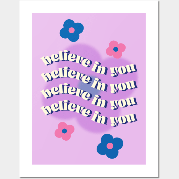 Believe in you, Y2K aesthetic, Energy, Aura art, Inspiration, Preppy room decor, Cute flowers Wall Art by KristinityArt